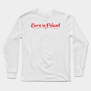 Born In Poland Long Sleeve T-Shirt